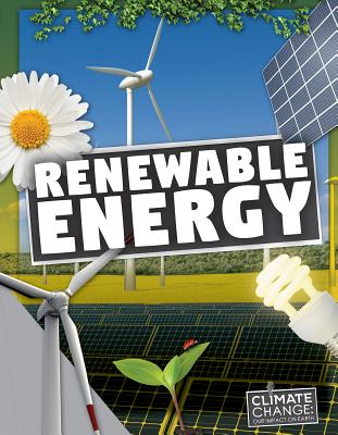Renewable Energy RENEWABLE ENERGY （Climate Change: Our Impact on Earth） 
