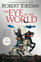 The Eye of the World: Book One of the Wheel of Time EYE OF THE WORLD （Wheel of Time） Robert Jordan