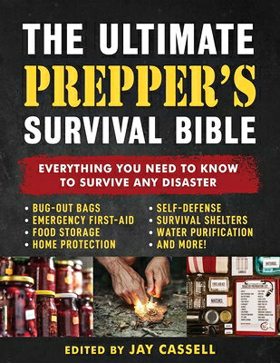 The Ultimate Prepper's Survival Bible: Everything You Need to Know to Survive Any Disaster--Includes ULTIMATE PREPPERS SURVIVAL BIB 