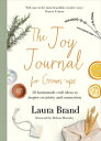 The Joy Journal for Grown-Ups: 50 Homemade Craft Ideas to Inspire Creativity and Connection GROWN-UPS [ Laura Brand ]