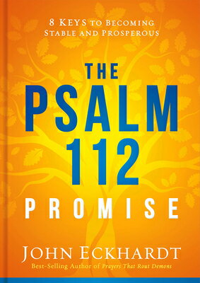 The Psalm 112 Promise: 8 Keys to Becoming Stable and Prosperous PSALM 112 PROMISE [ John Eckhardt ]