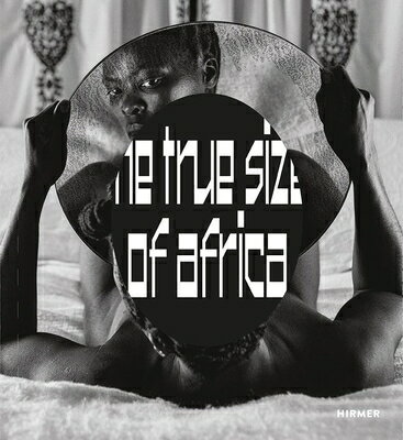 The True Size of Africa TRUE SIZE OF AFRICA [ Ralf Beil ]