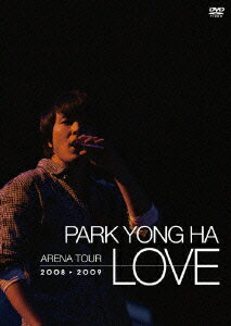 パク・ヨンハ ARENA TOUR 2008□2009 LOVE [ パク・ヨンハ ]