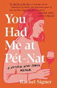 You Had Me at Pet-Nat: A Natural Wine-Soaked Memoir YOU HAD ME AT PET-NAT 