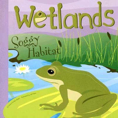 Wetlands: Soggy Habitat WETLANDS （Amazing Science: Ecosystems） [ Laura Purdie Salas ]