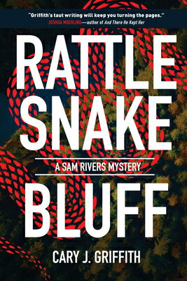 Rattlesnake Bluff RATTLESNAKE BLUFF （A Sam Rivers Mystery） [ Cary J. Griffith ]