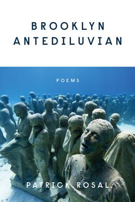 Brooklyn Antediluvian: Poems BROOKLYN ANTEDILUVIAN [ Patrick Rosal ]