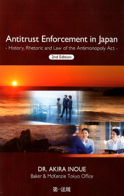 Antitrust　Enforcement　in　Japan2nd　Edit History，Rhetoric　and　Law 