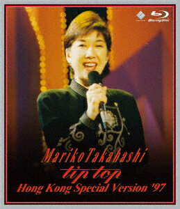 MARIKO TAKAHASHI “tip top" HONG KONG SPECIAL VERSION '97【Blu-ray】