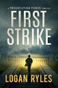 First Strike: A Proesecution Force Thriller 1ST 