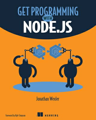 Get Programming with Node.Js GET PROGRAMMING W/NODEJS Jonathan Wexler