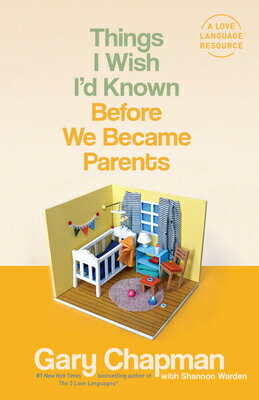 Things I Wish I'd Known Before We Became Parents THINGS I WISH ID KNOWN BEFORE [ Gary Chapman ]