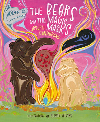 The Bears and the Magic Masks BEARS & THE MAGIC MASKS （Kwantlen Stories Then and Now） [ Joseph Dandurand ]