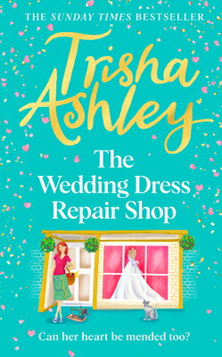 The Wedding Dress Repair Shop: The Brand New, Uplifting and Heart-Warming Summer Romance Book fr..