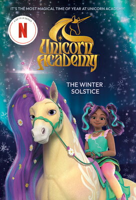 Unicorn Academy: The Winter Solstice UNICORN ACADEMY THE WINTER SOL （Unicorn Academy） [ Random House ]