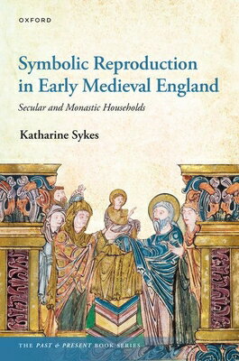 Symbolic Reproduction in Early Medieval England: Secular and Monastic Households...