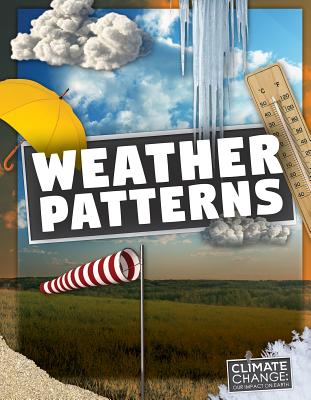Weather Patterns WEATHER PATTERNS （Climate Change: Our Impact on Earth） 