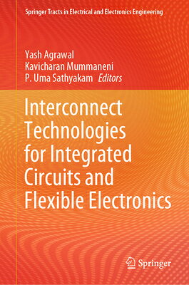 Interconnect Technologies for Integrated Circuits and Flexible Electronics INTERCONNECT TECHNOLOGIES FOR （Springer Tracts in Electrical and Electronics Engineering） 