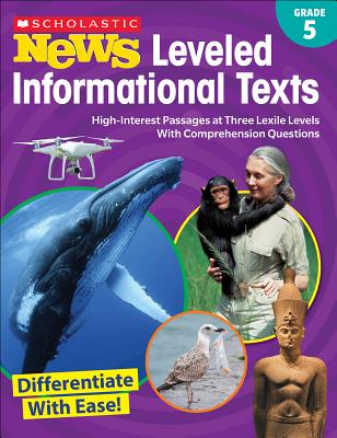 Scholastic News Leveled Informational Texts: Grade 5: High-Interest Passages at Three Lexile Levels