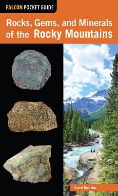 Rocks, Gems, and Minerals of the Rocky Mountains ROCKS GEMS & MINERALS OF THE R （Falcon Pocket Guides） [ Garret Romaine ]