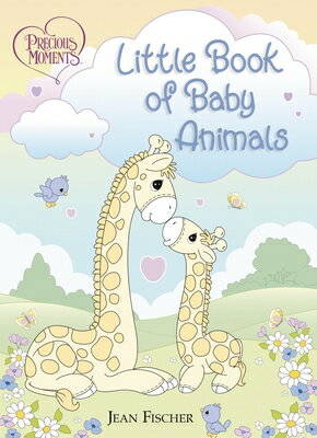 Precious Moments: Little Book of Baby Animals PM LITTLE BK OF BABY ANIMALS （Precious Moments） Precious Moments