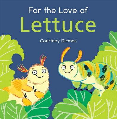 For the Love of Lettuce FOR THE LOVE OF LETTUCE （Child 039 s Play Library） Courtney Dicmas