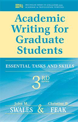 Academic Writing for Graduate Students: Essential Tasks and Skills ACADEMIC WRITING FOR GRADUATE （Michigan English for Academic & Professional Purposes） 