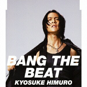 BANG THE BEAT [ 氷室京介 ]