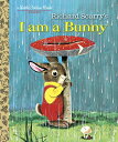 I AM A BUNNY(H) RICHARD SCARRY