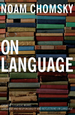 On Language: Chomsky's Classic Works Language and Responsibility and Reflections on Language in One