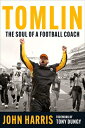 Tomlin: The Soul of a Football Coach TOMLIN [ John Harris ]