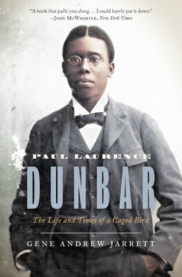 Paul Laurence Dunbar: The Life and Times of a Caged Bird PAUL LAURENCE DUNBAR [ Gene Andrew Jarrett ]