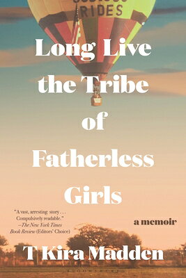 Long Live the Tribe of Fatherless Girls: A Memoir LONG LIVE THE TRIBE OF FATHERL 