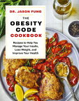 The Obesity Code Cookbook: Recipes to Help You Manage Insulin, Lose Weight, and Improve Your Health OBESITY CODE CKBK [ Jason Fung ]