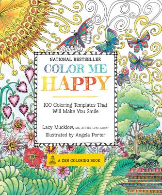 Color Me Happy: 100 Coloring Templates That Will Make You Smile COLOR ME HAPPY （Zen Coloring Book） [ Lacy Mucklow ]