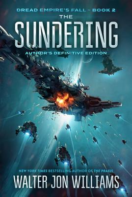 The Sundering: Dread Empire's Fall DREAD EMPIRES FALL SUNDERING （Dread Empire's Fall） [ Walter Jon Williams ]