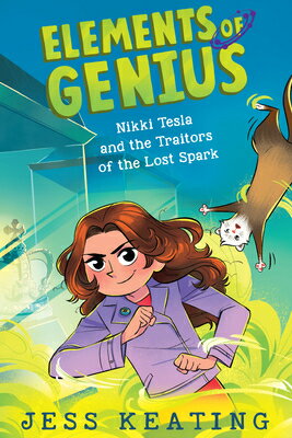 Nikki Tesla and the Traitors of Lost Spark (Elements Genius #3): Volume 3 & （Elements Genius） [ Jess Keating ]