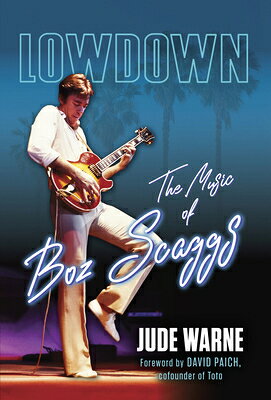 Lowdown: The Music of Boz Scaggs LOWDOWN [ Jude Warne ]