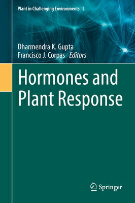Hormones and Plant Response HORMONES &PLANT RESPONSE 2021 Plant in Challenging Environments [ Dharmendra K. Gupta ]
