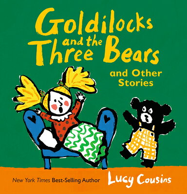 Goldilocks and the Three Bears and Other Stories: (For Kids Ages 2-5) GOLDILOCKS & THE 3 BEARS & OTH （Lucy Cousins Nursery Stories） [ Lucy Cousins ]