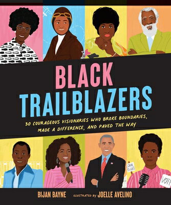 Black Trailblazers: 30 Courageous Visionaries Who Broke Boundaries, Made a Difference, and Paved the