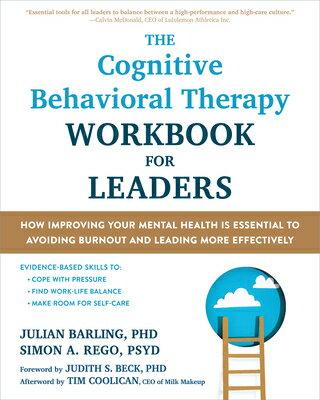 The Cognitive Behavioral Therapy Workbook for Leaders: How Improving Your Mental Health Is Essential COGNITIVE BEHAVIORAL THERAPY W [ Julian Barling ]