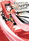 Though I Am an Inept Villainess: Tale of the Butterfly-Rat Body Swap in the Maiden Court (Manga) Vol THOUGH I AM AN INEPT VILLAINES （Though I Am an Inept Villainess: Tale of the Butterfly-Rat Body Swap in the Maiden Court (Manga)） [ Satsuki Nakamura ]