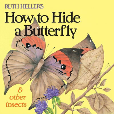 Ruth Heller's How to Hide a Butterfly & Other Insects RUTH HELLERS HT HIDE A BUTTERF [ Ruth Heller ]