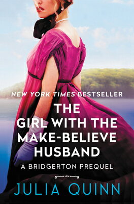 The Girl with the Make-Believe Husband: A Bridgerton Prequel GIRL W/THE MAKE-BELIEVE HUSBAN （A Bridgerton Prequel） [ Julia Quinn ]