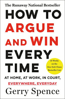 How to Argue & Win Every Time: At Home, at Work, in Court, Everywhere, Everyday HT ARGUE & WIN EVERY TIME [ Gerry Spence ]