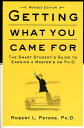 Getting What You Came for: The Smart Student 039 s Guide to Earning a Master 039 s or a Ph.D. GETTING WHAT YOU CAME FOR REV/ Robert Peters