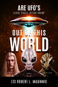 Out of this World: Are UFOs Aliens, Spirits, or Pure Hokum? OUT OF THIS WORLD [ ...