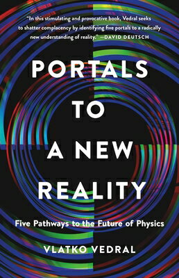 Portals to a New Reality: Five Pathways to the Future of Physics PORTALS TO A NEW REALITY [ Vlatko Vedral ]