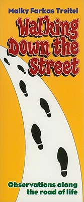 Walking Down the Street: Observations Along the Road of Life WALKING DOWN THE STREET [ Malky Farkas Treitel ]